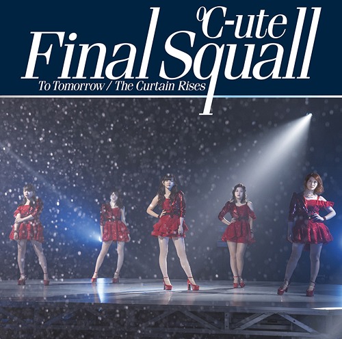 To Tomorrow / Final Squall / The Curtain Rises (limitée Type B)